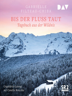 cover image of Bis der Fluss taut. Tagebuch aus der Wildnis